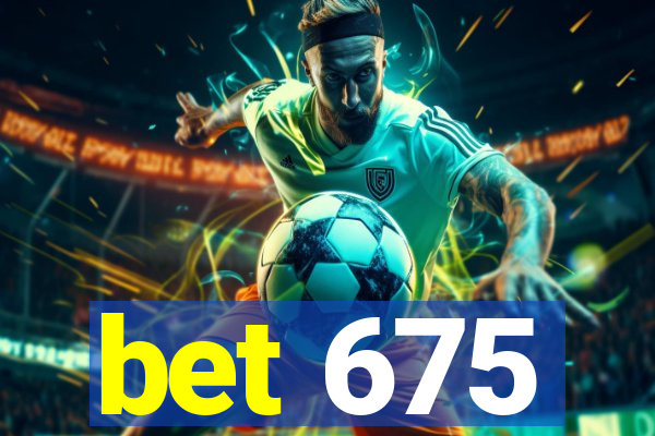 bet 675